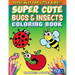 Super Cute Bugs & Insects Coloring Book: Especially for little kids!!!