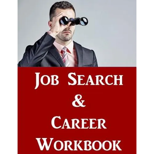 Job Search & Career Building Workbook: 2016 Edition - Mastering the Art of Personal Branding Online via Blogging, LinkedIn, Facebook, Twitter & More