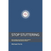 Stop Stuttering: How to Rewire Your Brain for Fluent Speech: The StutterMind Neuroscience Protocol