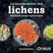 Le Monde Secret Des Lichens: Guide Du Jeune Naturaliste