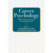 Career Psychology: Models, Concepts, and Counseling for Meaningful Employment