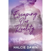 Escaping Our Reality: The Reality Duet Book One