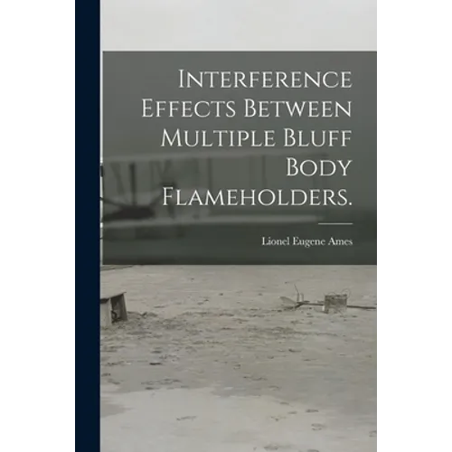 Interference Effects Between Multiple Bluff Body Flameholders.