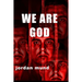 We Are God