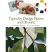 Tapestry Design Basics and Beyond: Planning and Weaving with Confidence