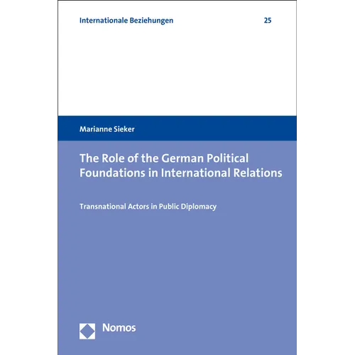 The Role of the German Political Foundations in International Relations: Transnational Actors in Public Diplomacy