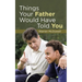 Things Your Father Would Have Told You