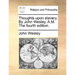 Thoughts Upon Slavery. by John Wesley, A.M. the Fourth Edition.