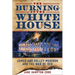 The Burning of the White House: James and Dolley Madison and the War of 1812