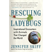 Rescuing Ladybugs: Inspirational Encounters with Animals That Changed the World