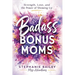 Badass Bonus Moms: Strength, Love, and the Power of Showing Up