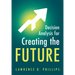 Decision Analysis for Creating the Future