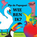 Pip de Papegaai Wie ben ik?: Samen met jonge kinderen nieuwe spraakklanken en vroege communicatievaardigheden oefenen