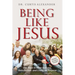 Being Like Jesus: 100 Days to More Success, Satisfaction and Living on Purpose