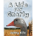 A Life For Gnarly