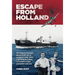 Escape From Holland: The dash for the last British boat out of Holland in May 1940, a thrilling true story of football, ballet, journalism and war
