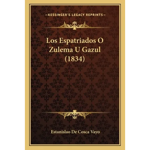Los Espatriados O Zulema U Gazul (1834)