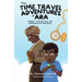 The Time Travel Adventures of Ara: Harriet Tubman and The Underground Railroad