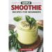 Simple Smoothie Recipes For Beginners: Delicious Healthy Smoothie Recipe Book Easy Mix-And-Match