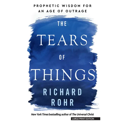 The Tears of Things: Prophetic Wisdom for an Age of Outrage