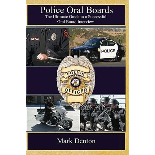 Police Oral Boards: The Ultimate Guide to a Successful Oral Board Interview