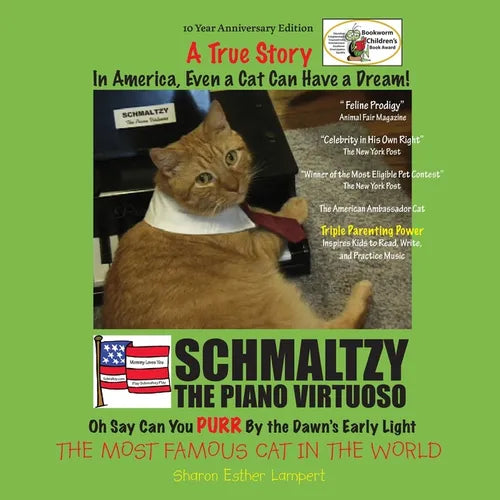 Schmaltzy: IN AMERICA EVEN A CAT CAN HAVE A DREAM - WORLD FAMOUS CAT - TRUE STORY! 10 Year Anniversary Edition!: The Smartest Children's Books in The