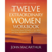 Twelve Extraordinary Women Workbook, Revised and Updated: How God Shaped Women of the Bible and What He Wants to Do with You