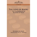 The Love of Books: The Philobiblon of Richard de Bury