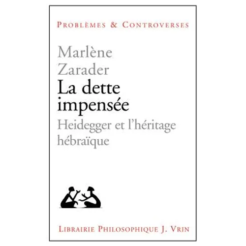 La Dette Impensee: Heidegger Et l'Heritage Hebraique