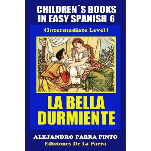 Children´s Books In Easy Spanish 6: La Bella Durmiente (Intermediate Level)
