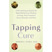 The Tapping Cure: A Revolutionary System for Rapid Relief from Phobias, Anxieties, Post-Traumatic Stress Syndrome Disorder and More