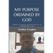 My Purpose Ordained by God: Collection of Adventure and Short Stories from an Autistically Gifted Child