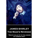 James Shirley - The Maid's Revenge: "Death calls ye to the crowd of common men"