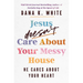 Jesus Doesn't Care about Your Messy House: He Cares about Your Heart