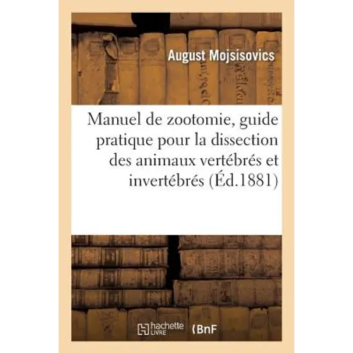 Manuel de zootomie, guide pratique pour la dissection des animaux vertébrés et invertébrés