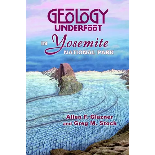 Geology Underfoot in Yosemite National Park