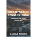 Create Wealth From Nothing: Maximise the value of your gift