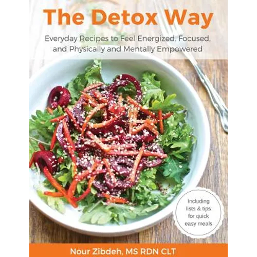 The Detox Way: Everyday Recipes to Feel Energized, Focused, and Physically and Mentally Empowered