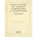 Eight Pieces by French Composers for Saxophone: For Alto Saxophone and Piano