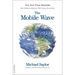 The Mobile Wave: How Mobile Intelligence Will Change Everything