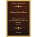 Algebraical Problems: Producing Simple And Quadratic Equations, With Their Solutions (1841)