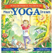 Max's Yoga Dream: If You Can Dream It, You Can Do It!