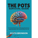 The Pots Survival Guide: A Practical Roadmap to Managing Symptoms, Reducing Flares, and Transforming Your Life