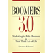 Boomers 3.0: Marketing to Baby Boomers in Their Third Act of Life