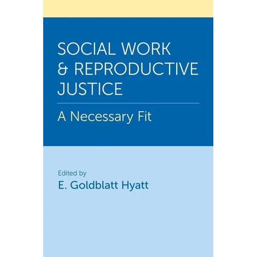 Social Work and Reproductive Justice: A Necessary Fit