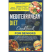 Mediterranean Diet Cookbook for Seniors 2024: Complete Guide to Mediterranean Cooking for Older Men & Women with Easy Delicious Recipes, Food Chart, a