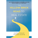 The Yellow Brick Road to Real Estate: The Ultimate Roadmap to Entering Your Real Estate Career with Confidence