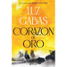 Corazón de Oro: Novela Histórica / Heart of Gold: A Historical Novel