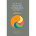 Buddhist Responses to Religious Diversity: Theravada and Tibetan Perspectives