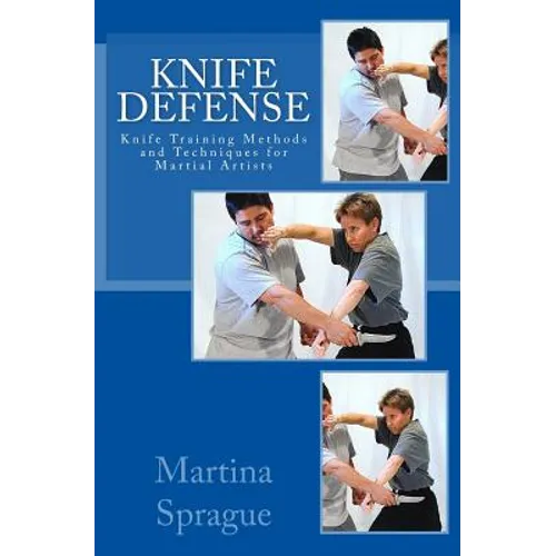 Knife Defense (Five Books in One): Knife Training Methods and Techniques for Martial Artists